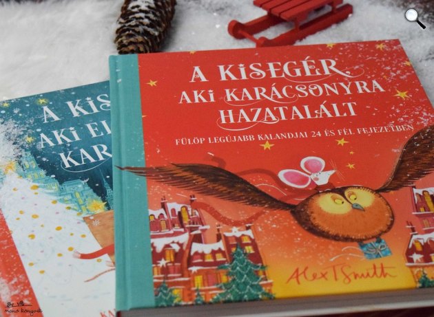 Alex T. Smith: A kisegér, aki karácsonyra hazatalált